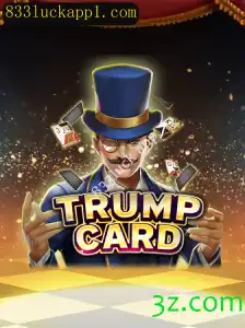 Descubra o Empolgante Jogo TrumpCard e o Aplicativo 833Luck